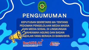 Pengumuman SK Sekma Tentang Pedoman Pengelolaan Media Massa dan Media Sosial di Lingkungan Mahkamah Agung dan Badan Peradilan Yang Berada di Bawahnya
